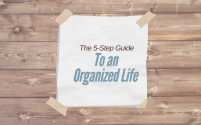 The 5-Step Guide to an Organized Life